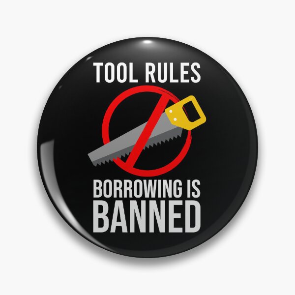 Item preview, Tool Rules Borrowing Is Banned, Funny Mechanics, Artisan, DIY designed and sold by Soul-Inspirer.