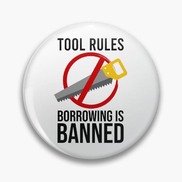 Item preview, Tool Rules Borrowing Is Banned, Funny Mechanics, Artisan, DIY designed and sold by Soul-Inspirer.