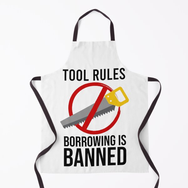 Item preview, Tool Rules Borrowing Is Banned, Funny Mechanics, Artisan, DIY designed and sold by Soul-Inspirer.