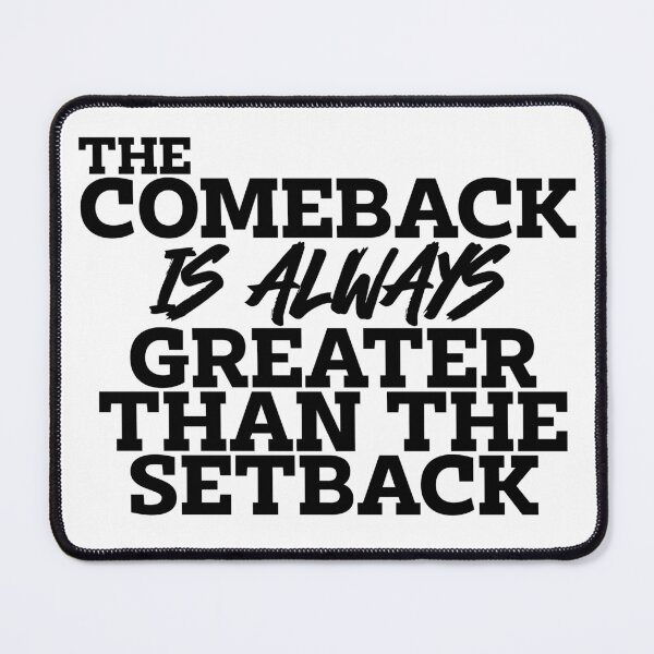 Item preview, the Comeback is always greater than the setback designed and sold by thatDudeAZ89.