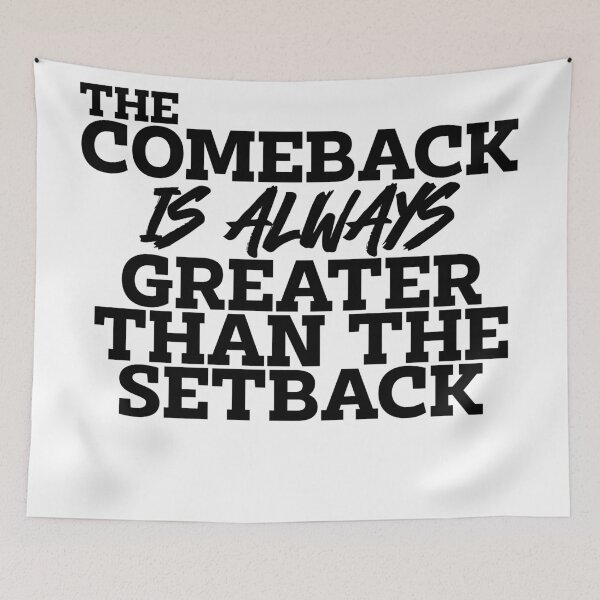 Item preview, the Comeback is always greater than the setback designed and sold by thatDudeAZ89.