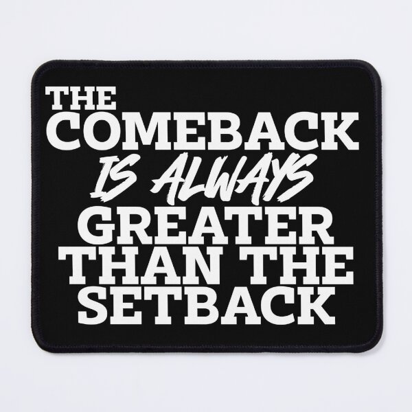 Item preview, the Comeback is always greater than the setback designed and sold by thatDudeAZ89.