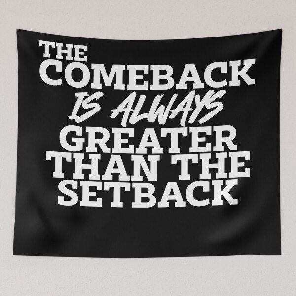 Item preview, the Comeback is always greater than the setback designed and sold by thatDudeAZ89.
