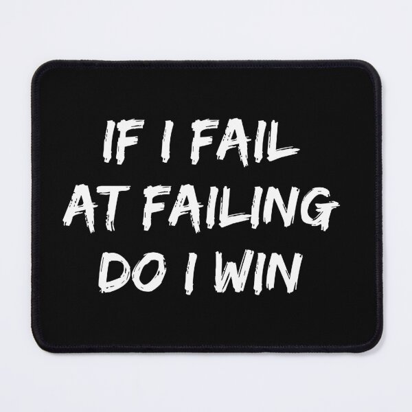 Item preview, Fail to win designed and sold by Quantify.