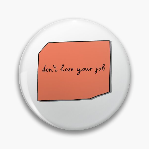 Item preview, Don’t Lose Your Job  designed and sold by Ashley Yakopec.