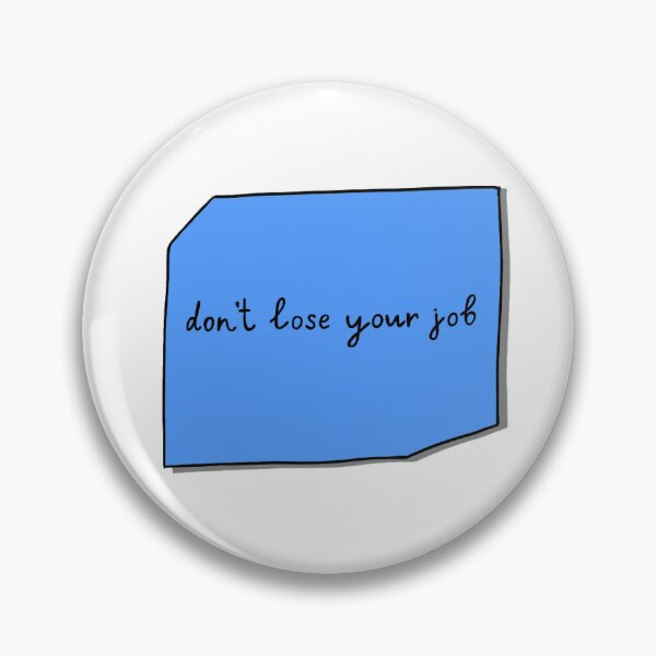 Item preview, Don’t Lose Your Job designed and sold by Ashley Yakopec.