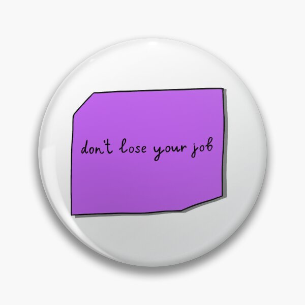 Item preview, Don’t Lose Your Job designed and sold by Ashley Yakopec.