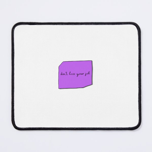 Item preview, Don’t Lose Your Job designed and sold by Ashley Yakopec.
