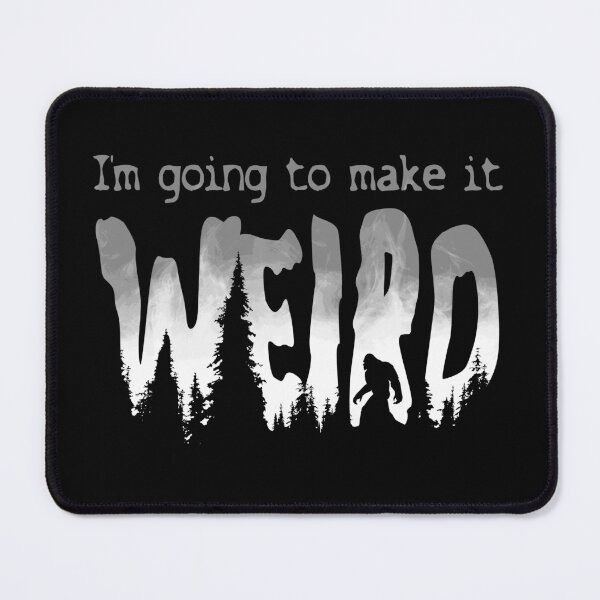 Item preview, I'm Going to Make it Weird designed and sold by Eran Fowler.