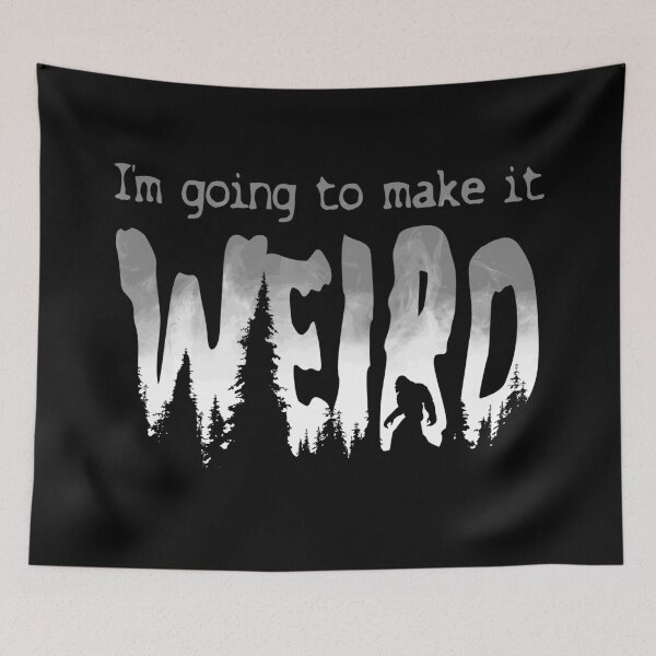 Item preview, I'm Going to Make it Weird designed and sold by Eran Fowler.