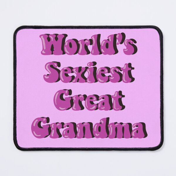 Item preview, World's Sexiest Great-Grandma (pink) designed and sold by PastelMushroom.