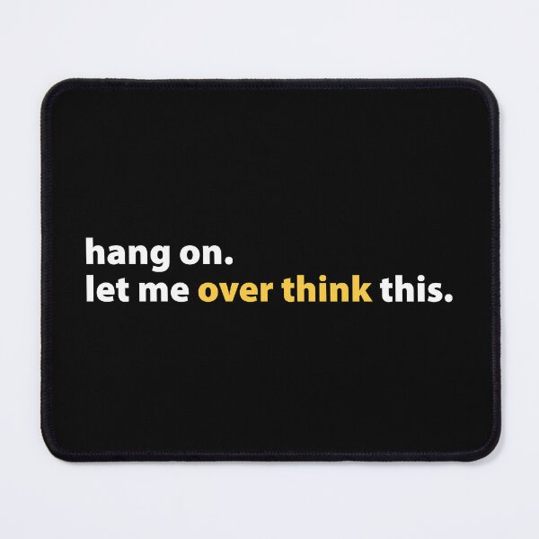 Item preview, hang on. let me over think this. (white & orange - horizontal) designed and sold by Meme Central.