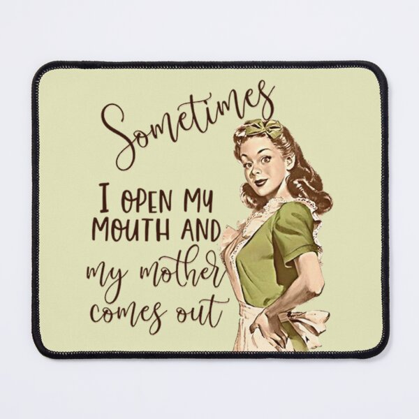 Item preview, Funny Sometimes I Open My Mouth and My Mother Comes Out designed and sold by Vicky021.