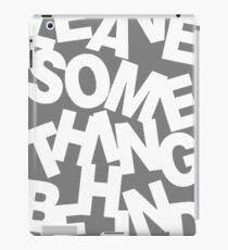 Leave Something Behind iPad Case/Skin