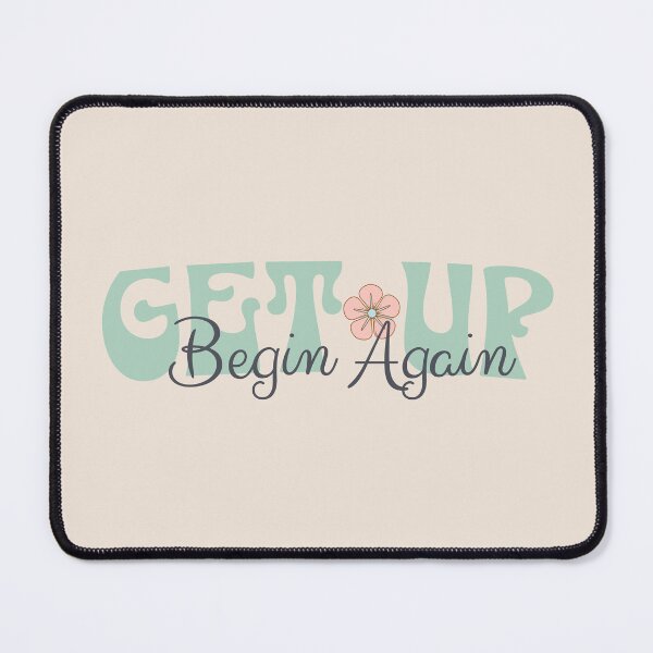 Item preview, Get Up and Begin Again, It's Never too late to start over designed and sold by Simply Figs.