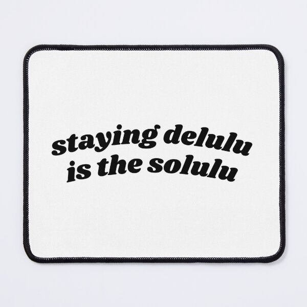 Item preview, STAYING DELULU IS THE SOLULU designed and sold by Designbyyusra.
