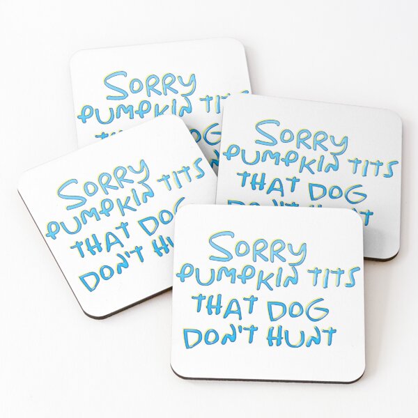 Item preview, Sorry pumpkin tits, that dog don't hunt designed and sold by EmmazPrintz.