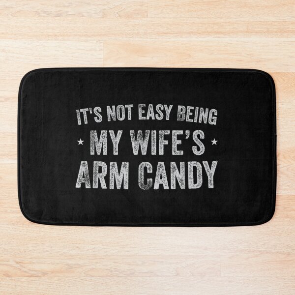 Item preview, It's Not Easy Being My Wife's Arm Candy Funny Husband designed and sold by rewingjadeArt.