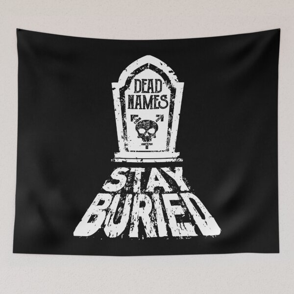 Item preview, Dead Names Stay Buried  designed and sold by Eran Fowler.