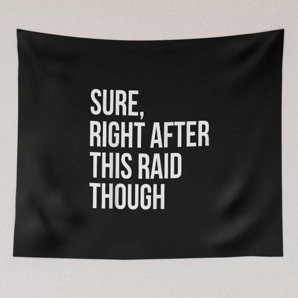 Item preview, Sure, Right After This Raid Funny Gamer designed and sold by rewingjadeArt.