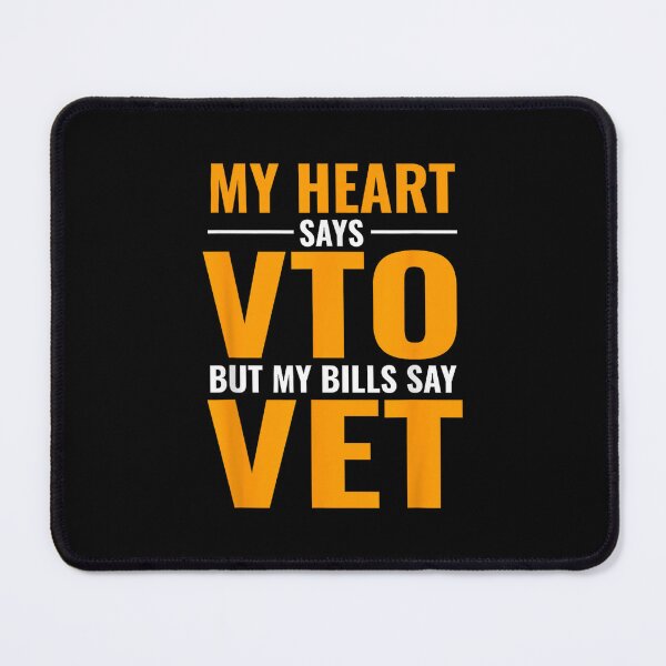 Item preview, My Heart Says VTO But My Bills Say VET designed and sold by rewingjadeArt.