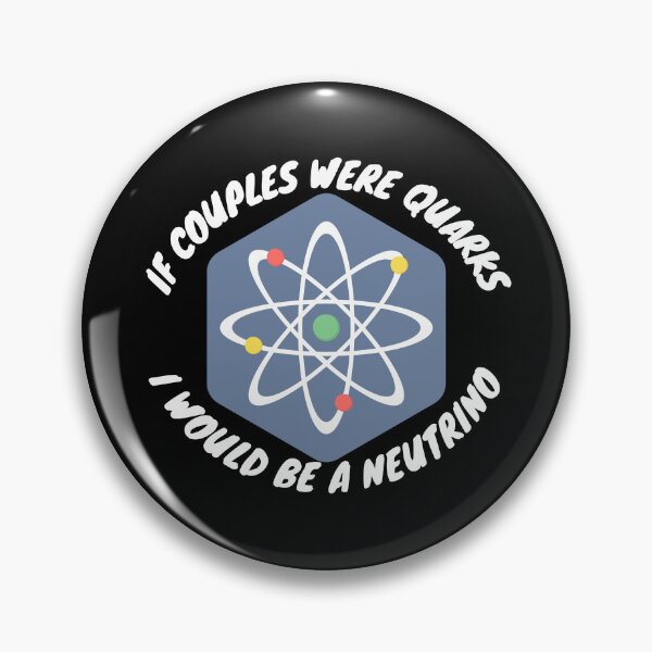 Item preview, If couples were quarks I would be a Neutrino, funny physics designed and sold by NoetherSym.