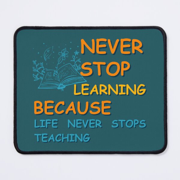 Item preview, Never Stop Learning Because Life Never Stops Teaching designed and sold by Guess4best.