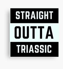 Straight Outta Triassic Canvas Print