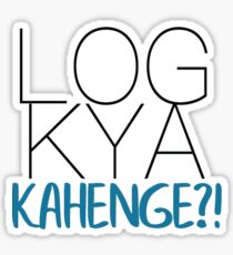 LOG KYA KAHENGE?! Sticker