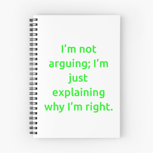 Item preview, I’m not arguing; I’m just explaining why I’m right. designed and sold by IMCDT.