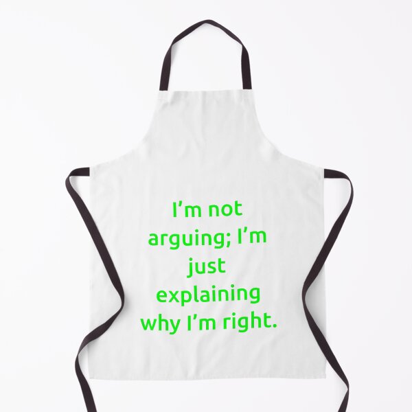 Item preview, I’m not arguing; I’m just explaining why I’m right. designed and sold by IMCDT.