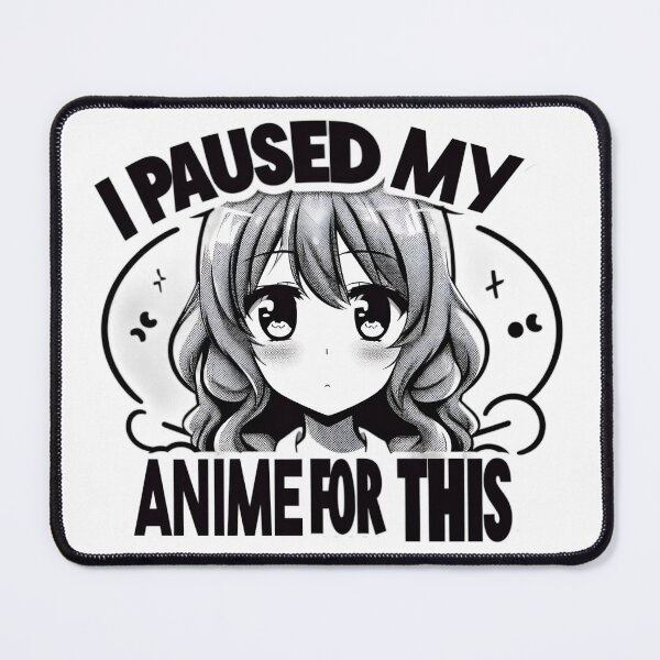 Item preview, I paused my Anime for this designed and sold by teedory.