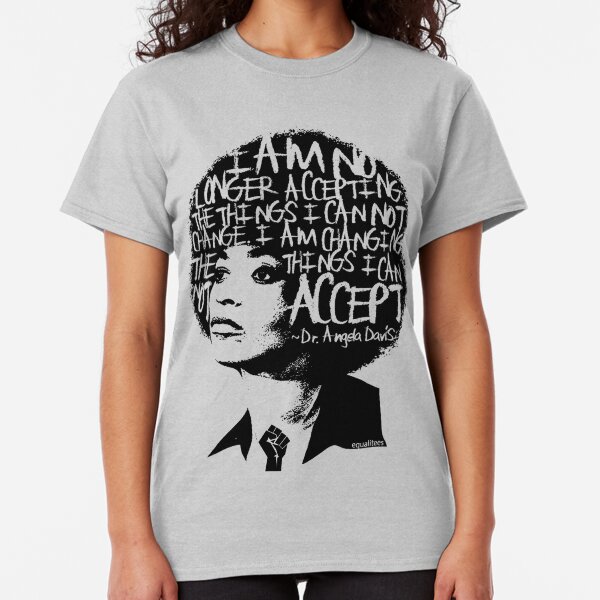 ANGELA DAVIS SAID IT BEST . . . Classic T-Shirt
