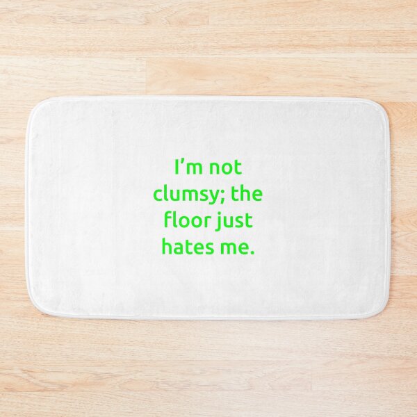Item preview, I’m not clumsy; the floor just hates me. designed and sold by IMCDT.