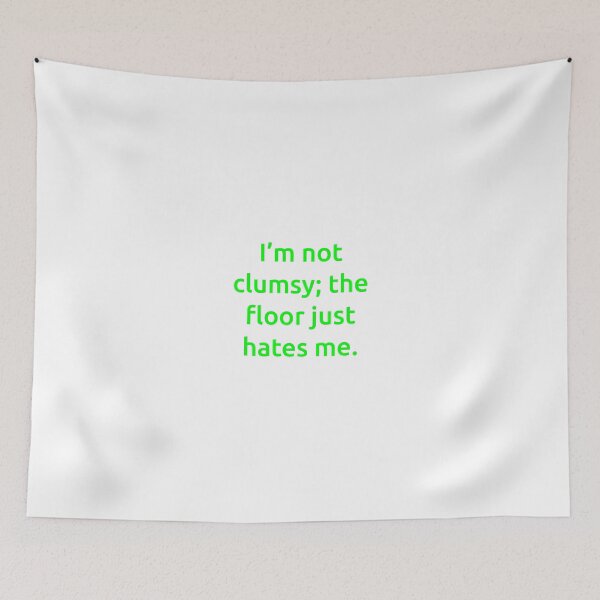 Item preview, I’m not clumsy; the floor just hates me. designed and sold by IMCDT.