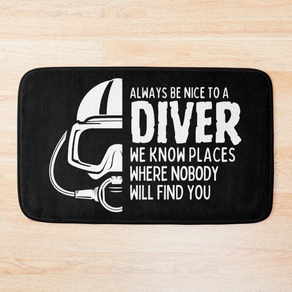 Item preview, Always be kind to a diver, we know places where nobody will find you! designed and sold by Divelog.