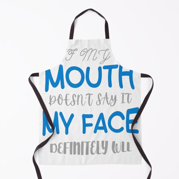 Item preview, If My Mouth Doesn't Say It My Face Definitely Will designed and sold by SimpleP.