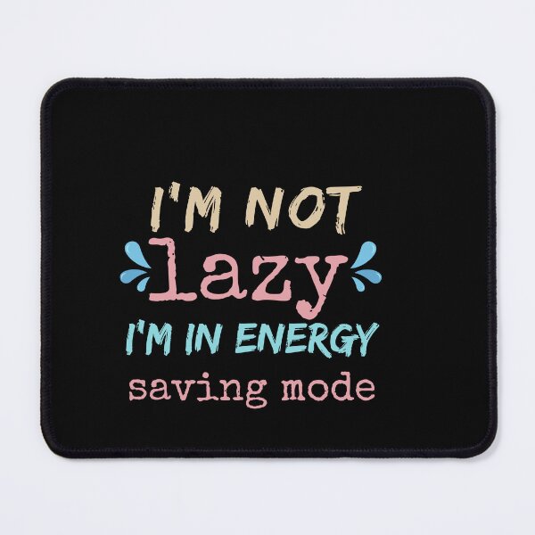 Item preview, I'm not lazy, I'm in energy-saving mode designed and sold by anime-corner20.