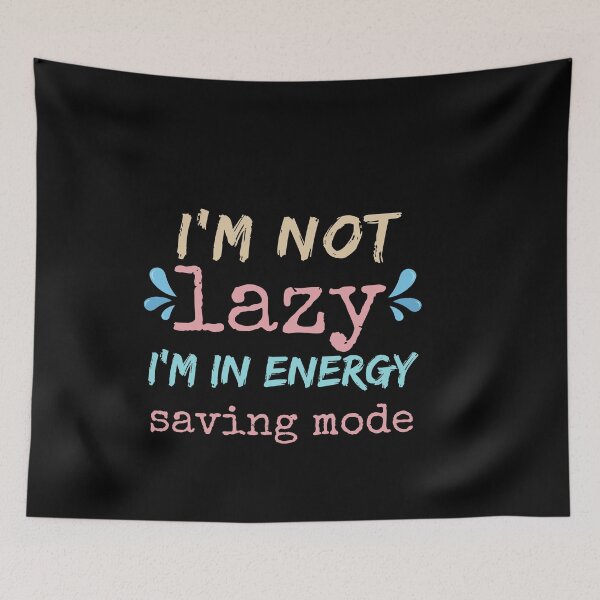 Item preview, I'm not lazy, I'm in energy-saving mode designed and sold by anime-corner20.