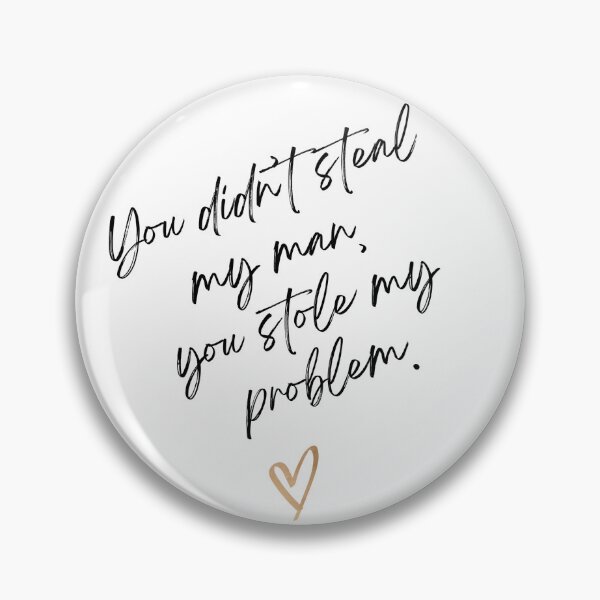 Item preview, You didn't steal my man, you stole my problem t-shirt designed and sold by RunningJoke.