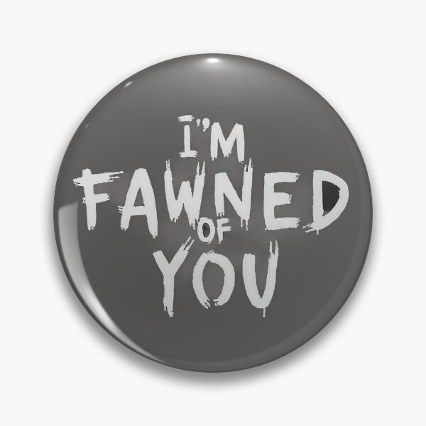 Item preview, I'm Fawned of You | Timeless phrase designed and sold by emaga.