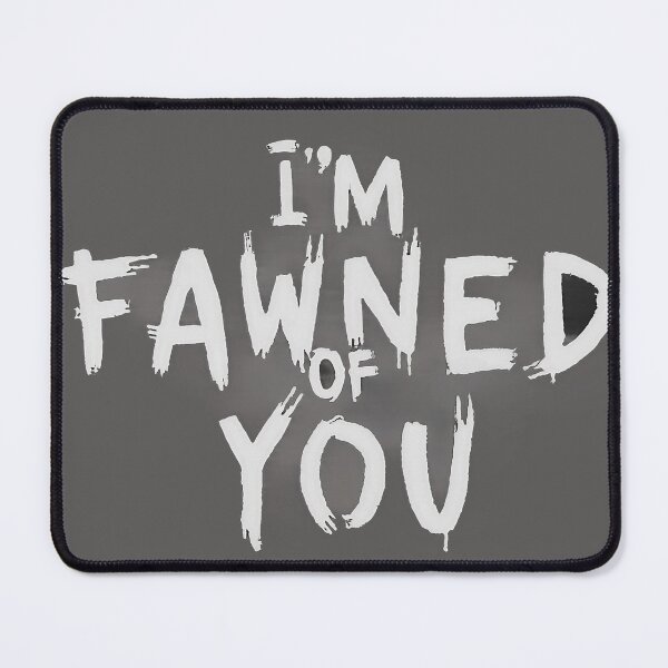 Item preview, I'm Fawned of You | Timeless phrase designed and sold by emaga.