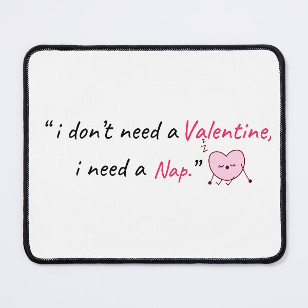 Item preview, I don’t need a valentine i need a nap designed and sold by Luna-shop16.