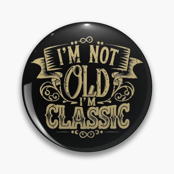 Item preview, I'm not old, I'm classic | Timeless phrase designed and sold by emaga.