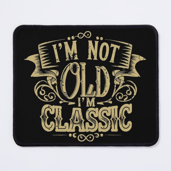 Item preview, I'm not old, I'm classic | Timeless phrase designed and sold by emaga.