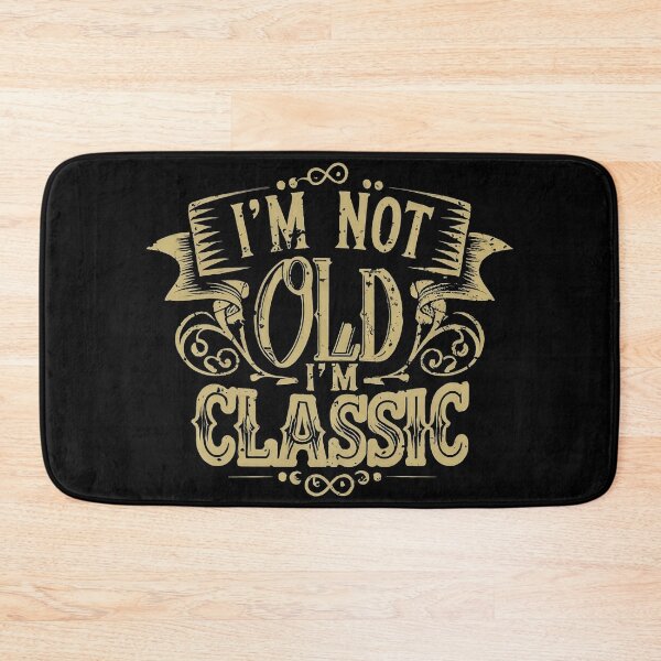 Item preview, I'm not old, I'm classic | Timeless phrase designed and sold by emaga.