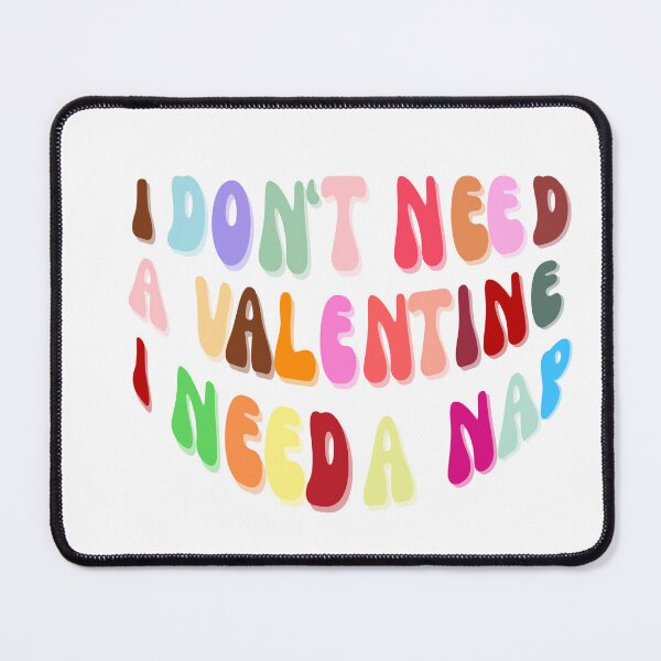 Item preview, I don’t need a valentine i need a nap designed and sold by Luna-shop16.