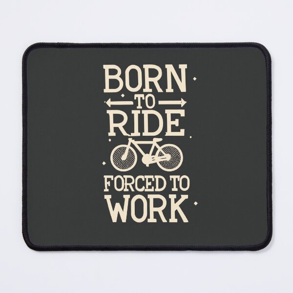 Item preview, Born to Ride Forced to Work designed and sold by Sketch-Shack.