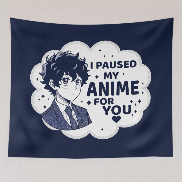 Item preview, I Paused my Anime for You designed and sold by teedory.