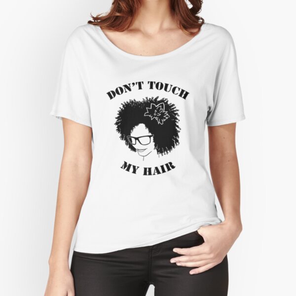 Don't Touch My Hair Relaxed Fit T-Shirt